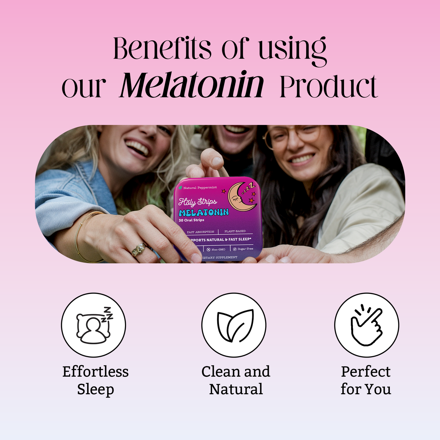 Three smiling people hold a melatonin product package; below are icons and text highlighting benefits: effortless sleep, clean and natural, and perfect for you.